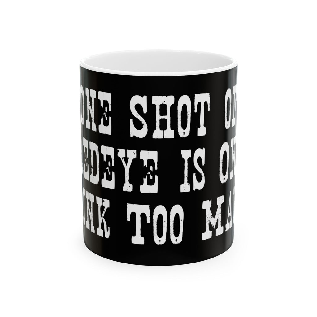 Ceramic Mug - 'One Shot One Redeye' Bold Typography Coffee Mug (11oz/15oz)