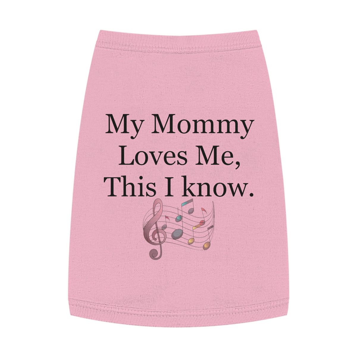 Pet Tank — "My Mommy Loves Me, This I Know" Musical Notes Dog Tank