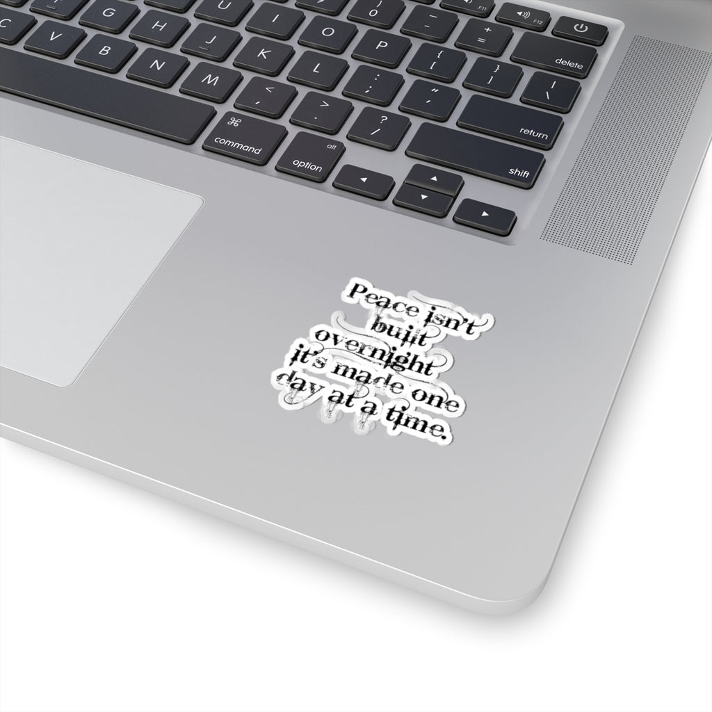 Inspirational Quote Sticker — “Peace isn’t built overnight it’s made one day at a time” Kiss-Cut