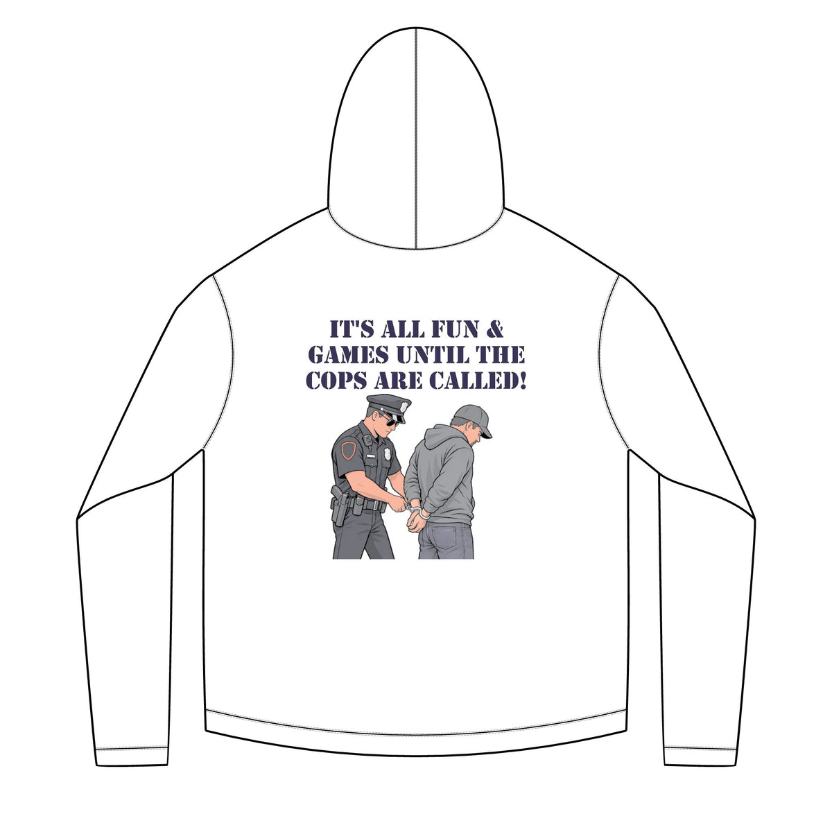 Hoodie — "It's All Fun & Games Until the Cops Are Called" Graphic Hoodie