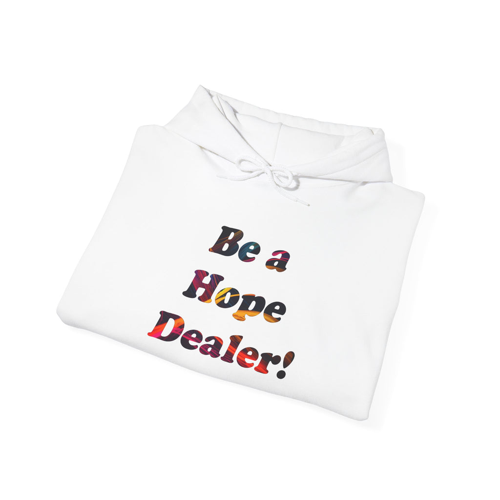 Hope Dealer Hoodie — "Be a Hope Dealer!" Inspirational White Hoodie