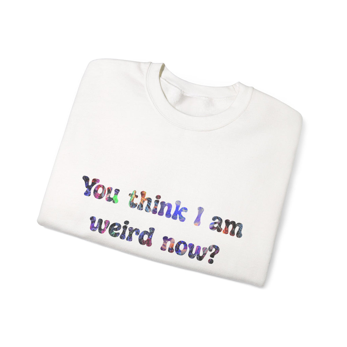 Weird Now Sweatshirt - "You think I am weird now? You should've seen me before I quit drinking!" Funny Recovery Crewneck