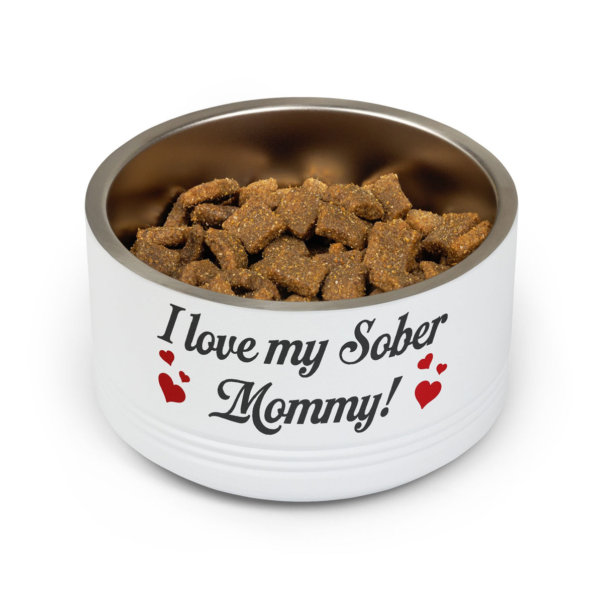 Pet Bowl — “I Love My Sober Mommy!” Stainless Steel 18oz Dog/Cat Bowl