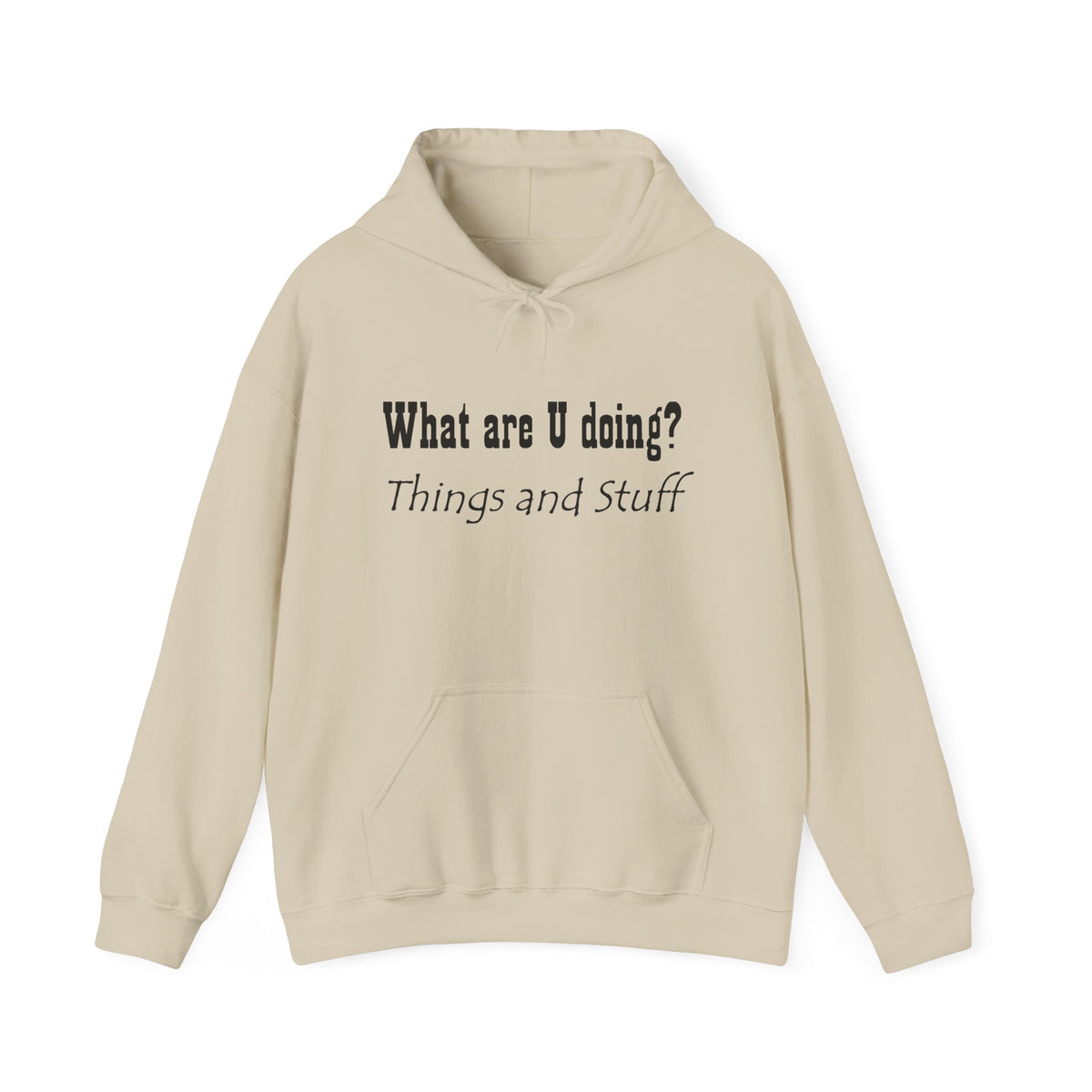 What are U doing? "Things and Stuff" Hoodie – Funny Casual Graphic Hoodie