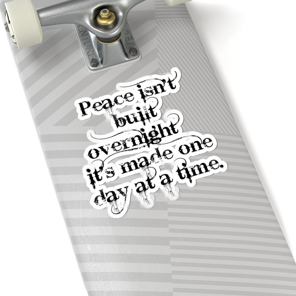 Inspirational Quote Sticker — “Peace isn’t built overnight it’s made one day at a time” Kiss-Cut