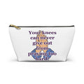 Inspirational Prayer Accessory Pouch — "Your knees can never give out from praying too hard!"