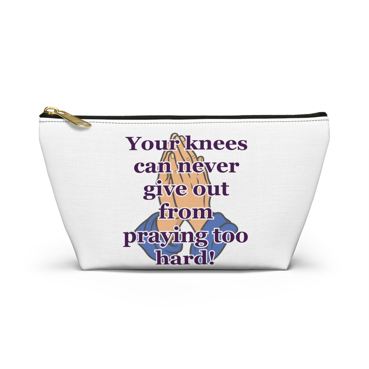 Inspirational Prayer Accessory Pouch — "Your knees can never give out from praying too hard!"