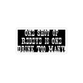 Sticker — "One Shot of Redeye is One Drink Too Many" Funny Bar Quote Kiss-Cut Sticker