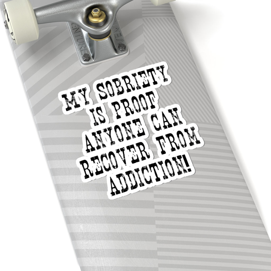 Recovery Pride Sticker — "My Sobriety Is Proof Anyone Can Recover from Addiction"