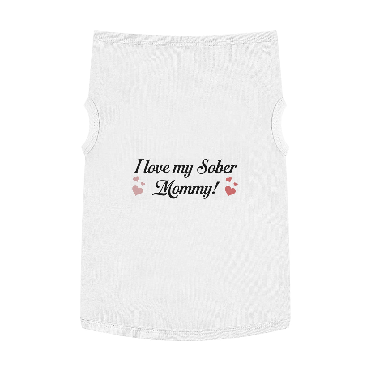 Pet Tank Top - "I Love My Sober Mommy" Dog Shirt with Heart Accents