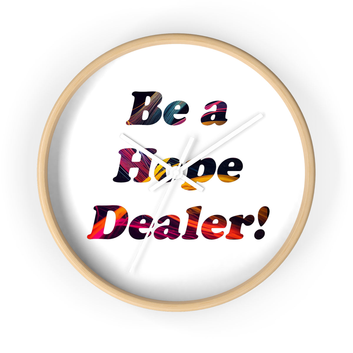 Be a Hope Dealer! Wall Clock — Colorful Inspirational Home Decor