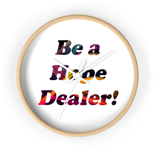 Be a Hope Dealer! Wall Clock — Colorful Inspirational Home Decor