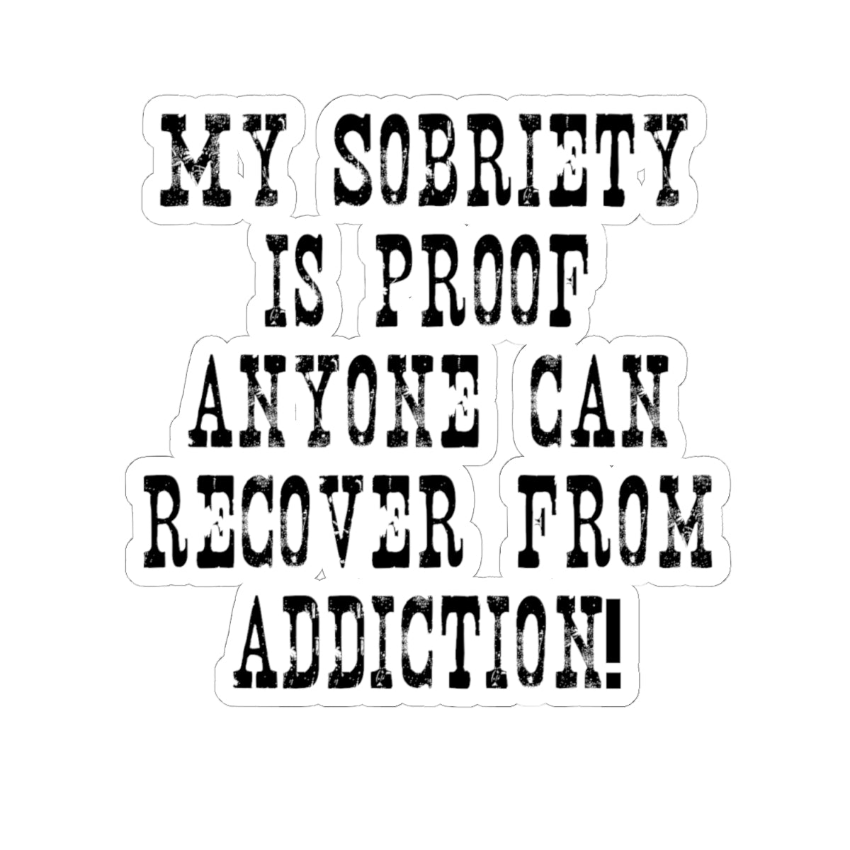 Recovery Pride Sticker — "My Sobriety Is Proof Anyone Can Recover from Addiction"