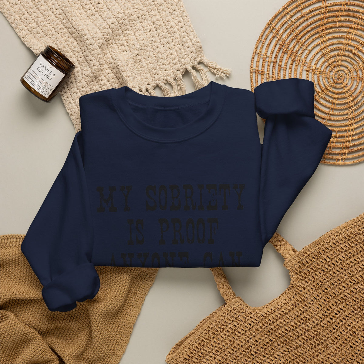 Sobriety Message Sweatshirt — "My Sobriety Is Proof Anyone Can Recover From Addiction" Inspirational Crewneck