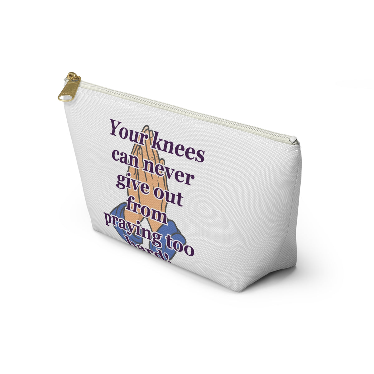 Inspirational Prayer Accessory Pouch — "Your knees can never give out from praying too hard!"
