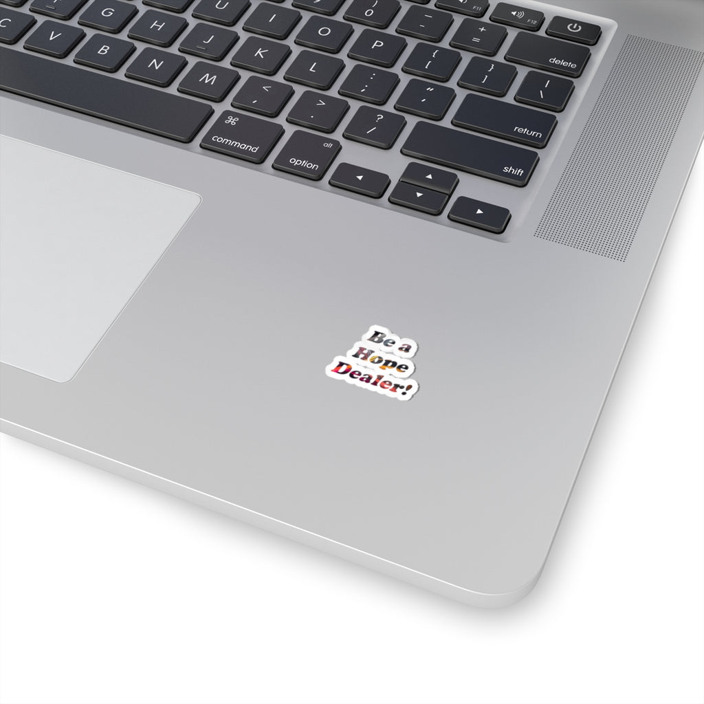 Be a Hope Dealer! Sticker — Inspirational Kiss-Cut Vinyl Sticker