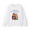 Wake Up! Choose Your Children Over Drugs Sweatshirt