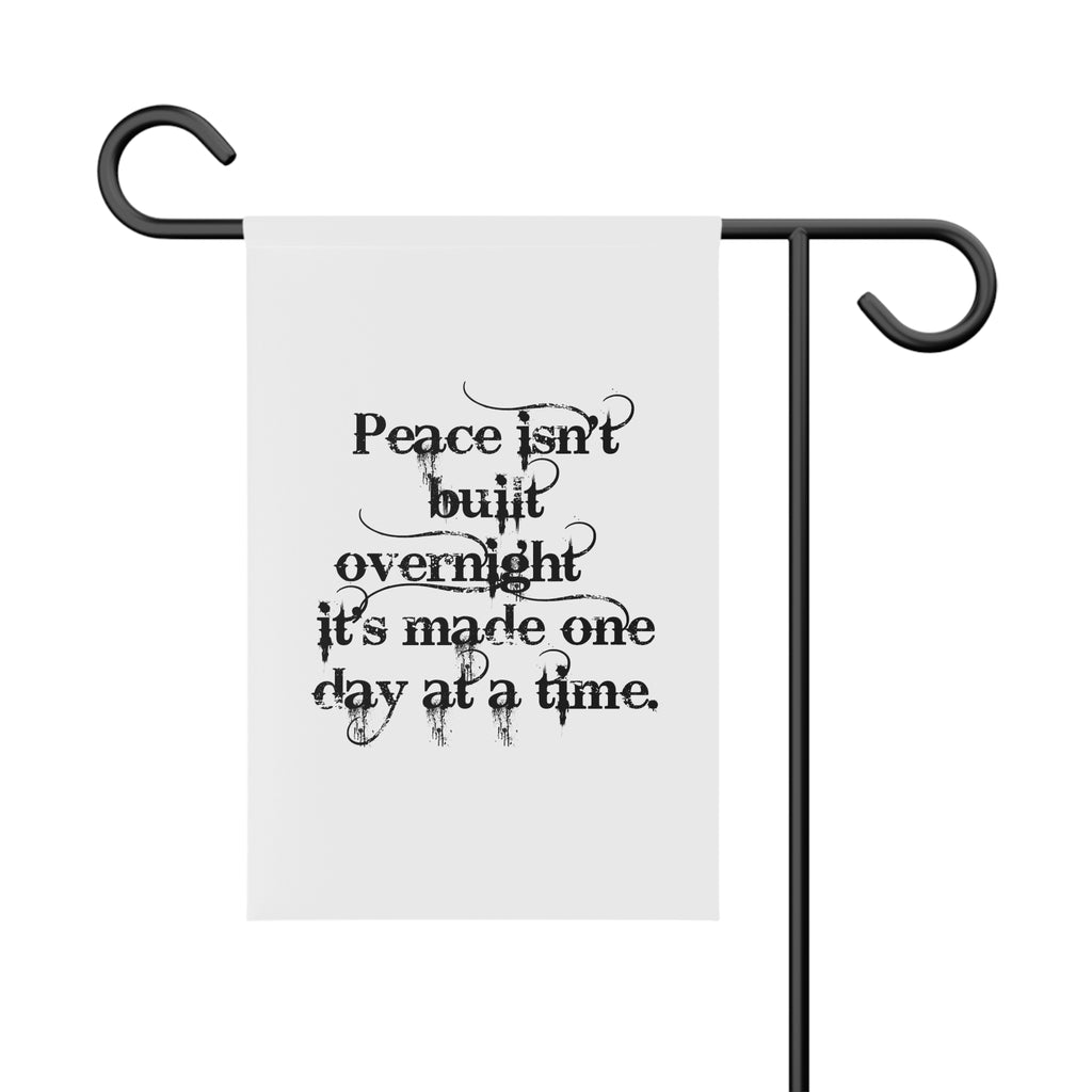 Garden Flag — “Peace isn’t built overnight; it’s made one day at a time.” Inspirational Outdoor Banner