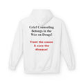 Hoodie — "Grief Counseling Belongs in the War on Drugs! Treat the cause & cure the disease!" Back-Print Activist Hoodie
