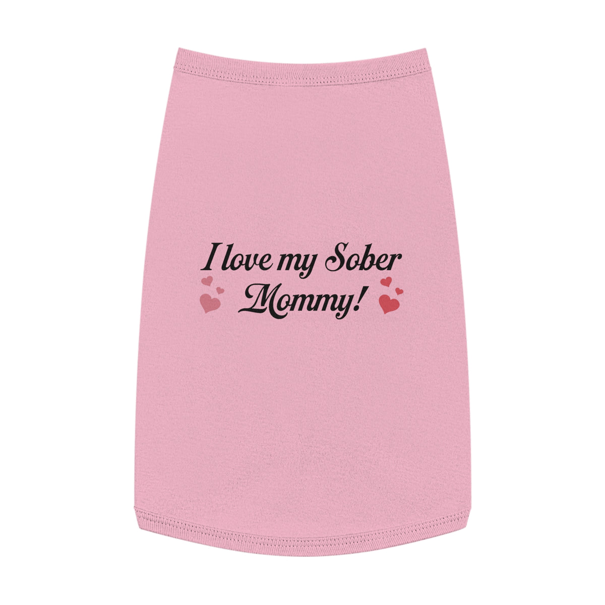 Pet Tank Top - "I Love My Sober Mommy" Dog Shirt with Heart Accents