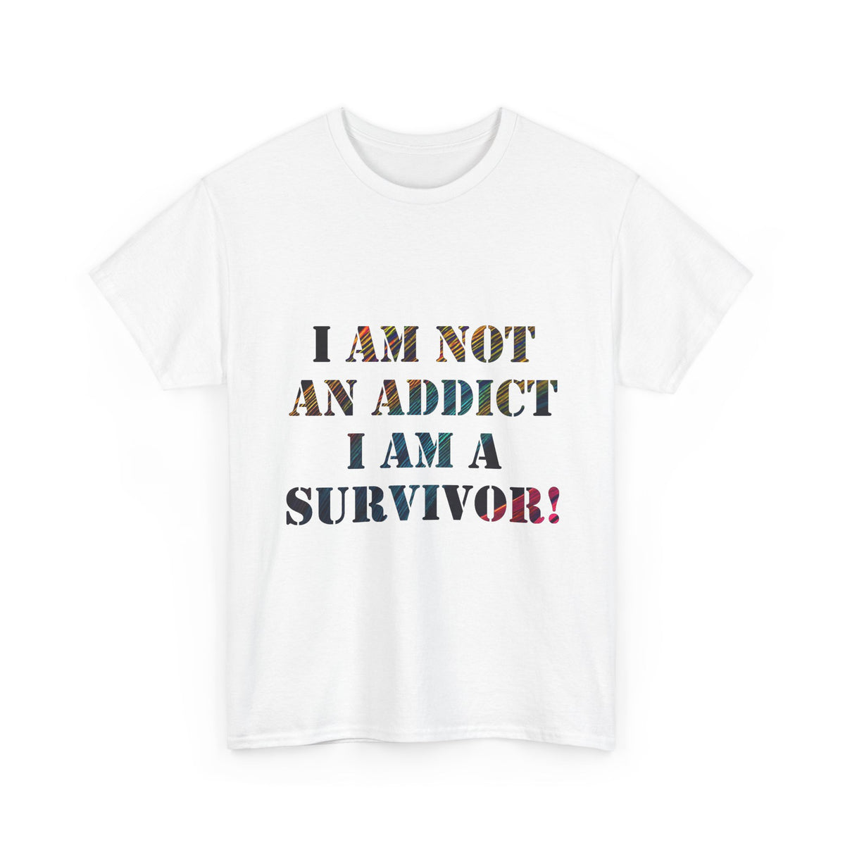 I Am Not An Addict I Am A Survivor Tee — Recovery Awareness Survivor T-Shirt