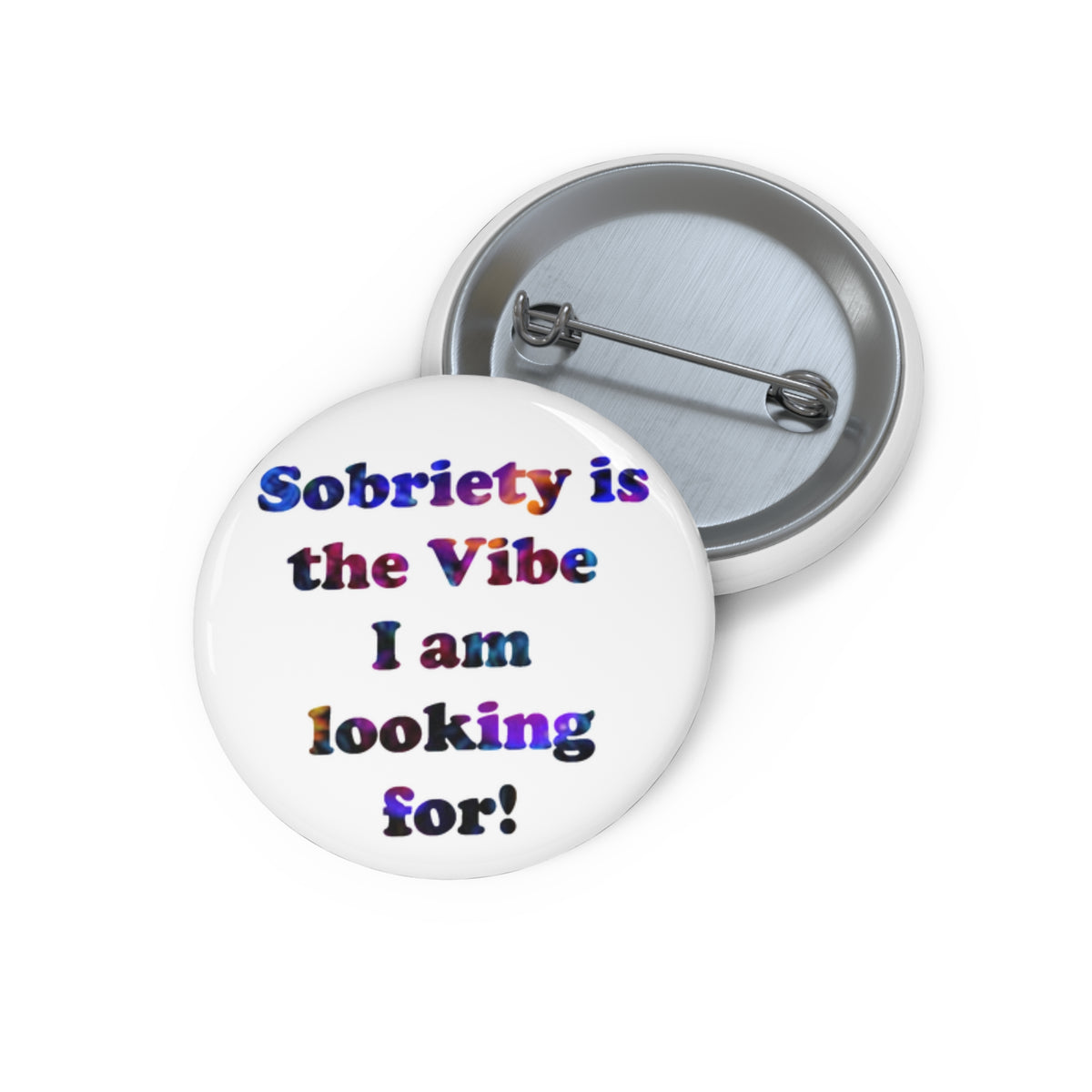 Sobriety Is the Vibe I Am Looking For Pin Button — Recovery Awareness Badge