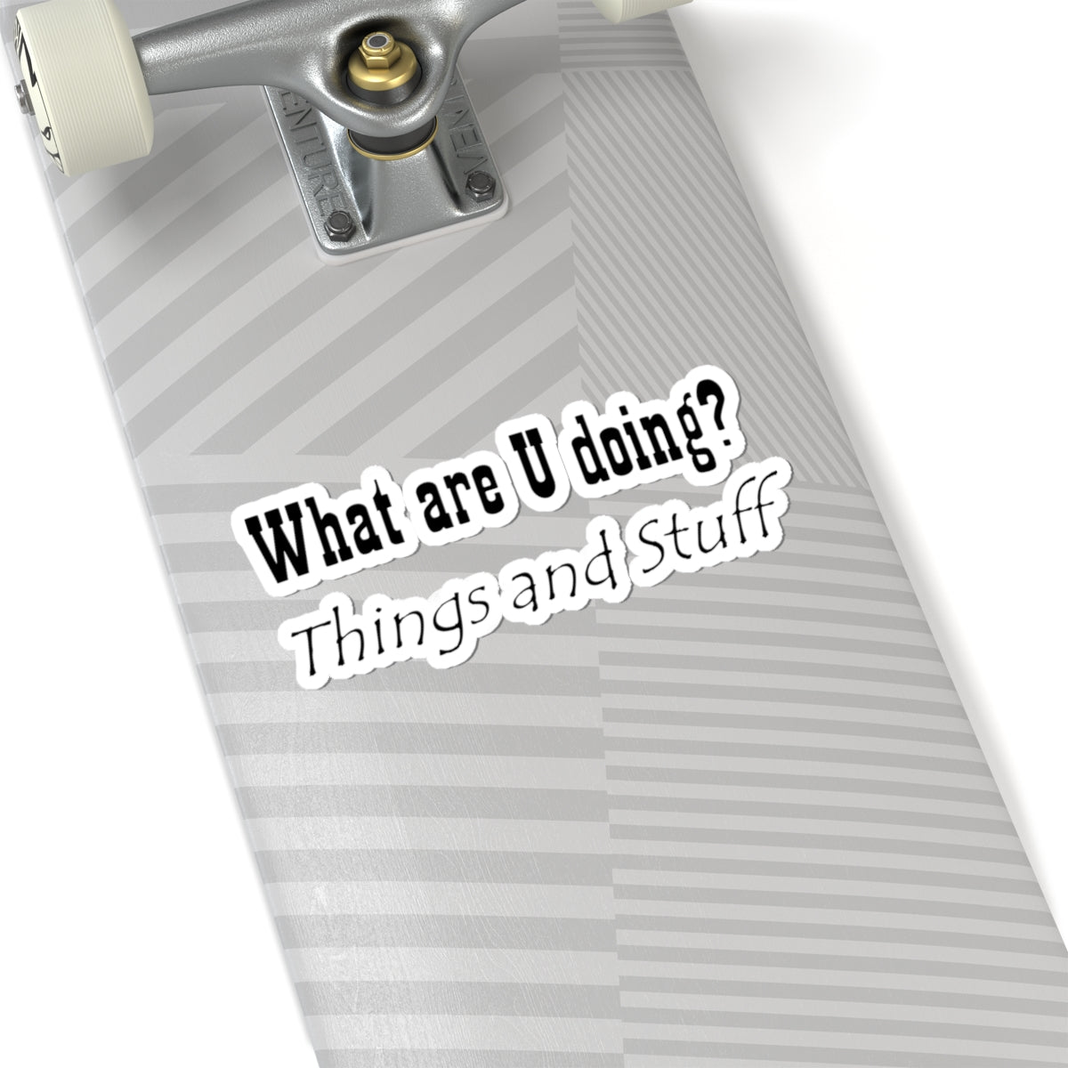 What are U doing? "Things and Stuff" Kiss-Cut Sticker
