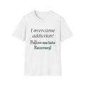 Recovery Support T-Shirt — "I Overcame Addiction! Follow Me into Recovery!"