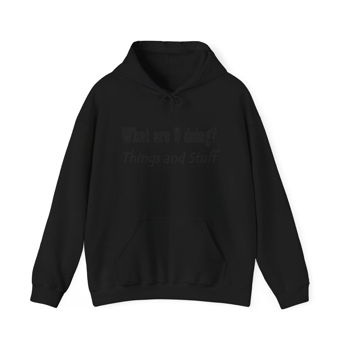 What are U doing? "Things and Stuff" Hoodie – Funny Casual Graphic Hoodie