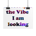 Rolled Poster — “the Vibe I am looking” Colorful Typography Motivational Wall Art