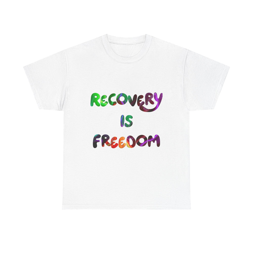 Recovery Is Freedom T-Shirt — Colorful Slogan Tee for Addiction & Sobriety Support