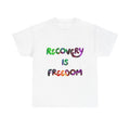 Recovery Is Freedom T-Shirt — Colorful Slogan Tee for Addiction & Sobriety Support