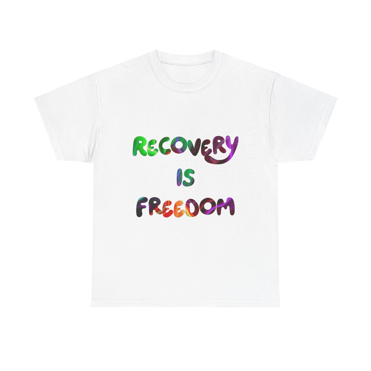 Recovery Is Freedom T-Shirt — Colorful Slogan Tee for Addiction & Sobriety Support