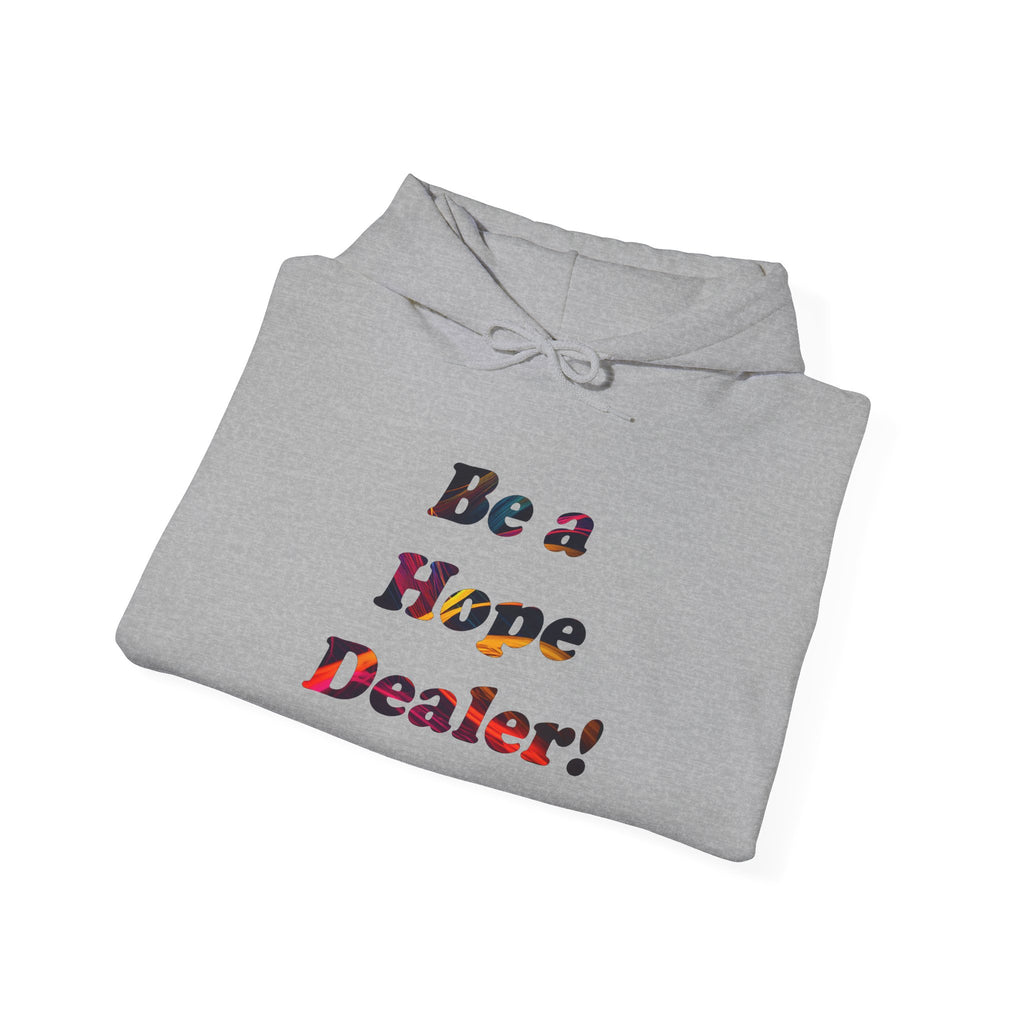 Hope Dealer Hoodie — "Be a Hope Dealer!" Inspirational White Hoodie