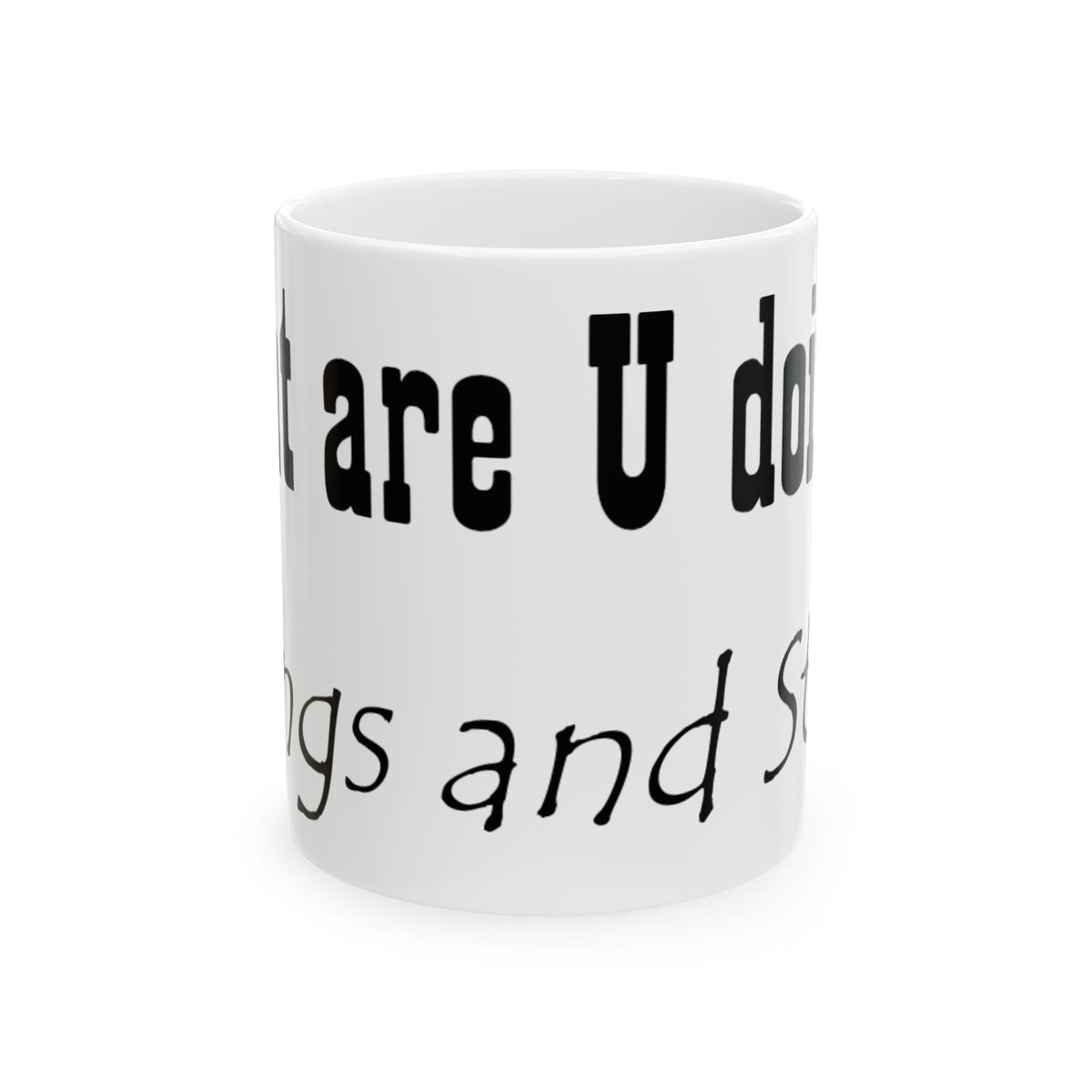 Funny Coffee Mug — "Where are U doing?" Typography Ceramic Mug (11oz/15oz)