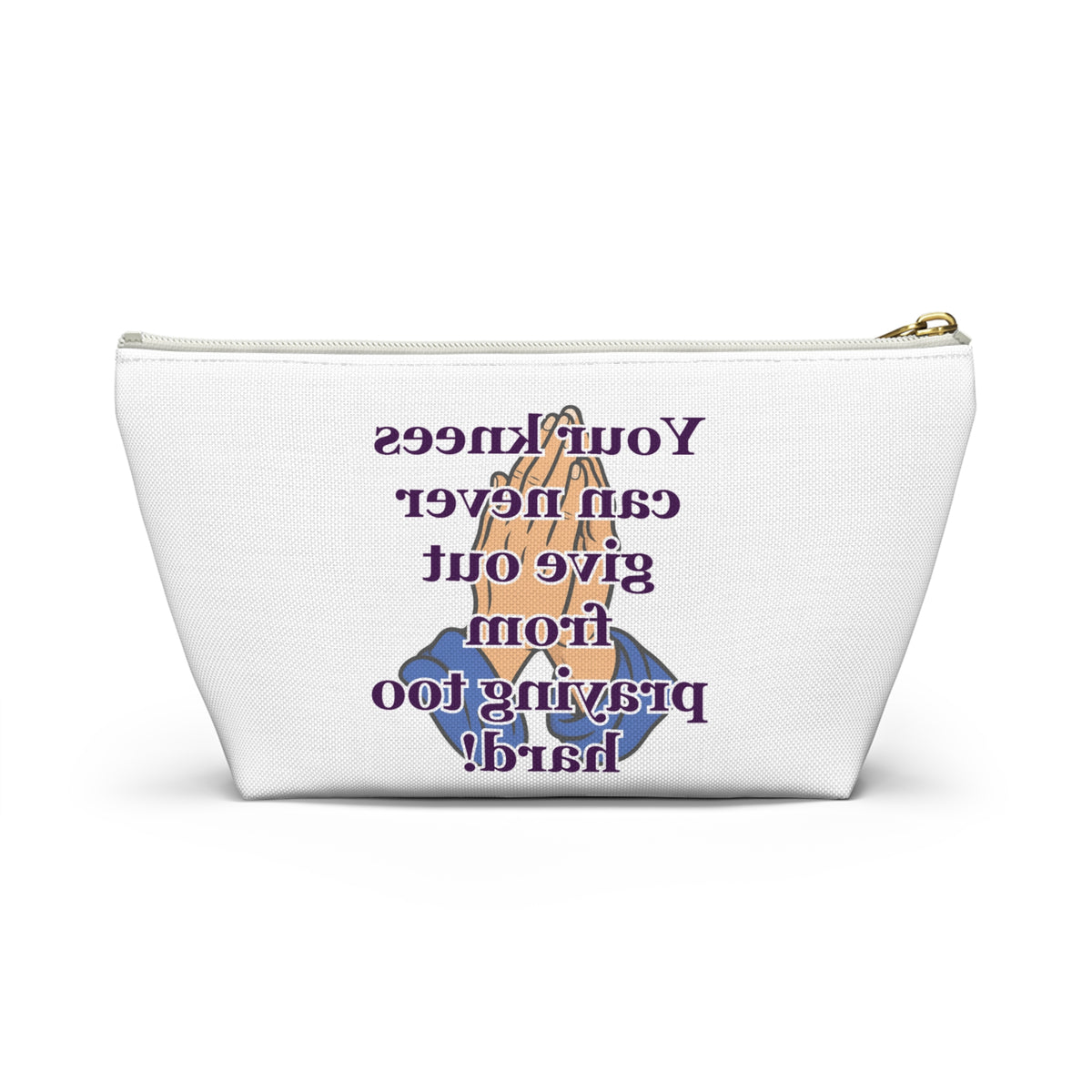 Inspirational Prayer Accessory Pouch — "Your knees can never give out from praying too hard!"