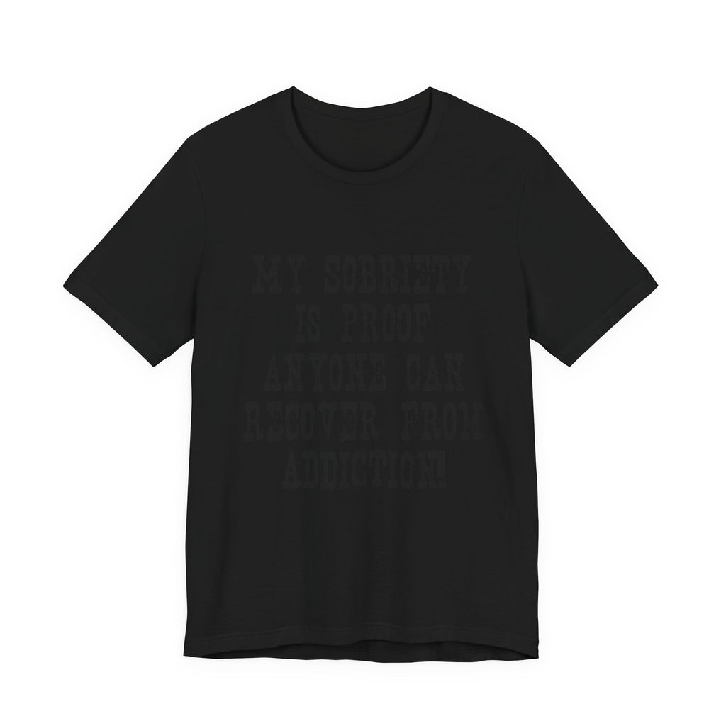 Recovery T‑Shirt – “My Sobriety Is Proof Anyone Can Recover From Addiction” Inspirational Tee