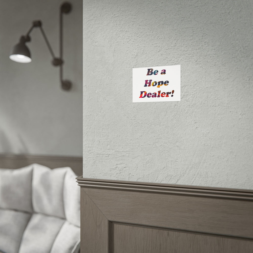 Be a Hope Dealer Poster — Colorful Inspirational Rolled Wall Art