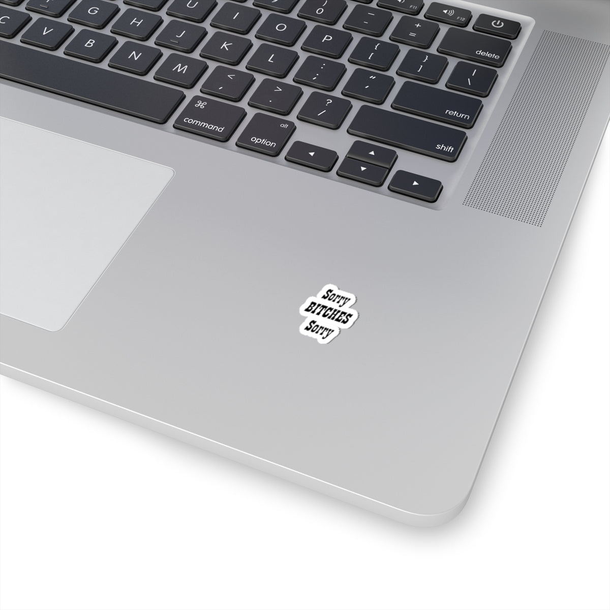 Funny "Sorry Bitches Sorry" Kiss-Cut Sticker – Sassy Laptop & Phone Decal