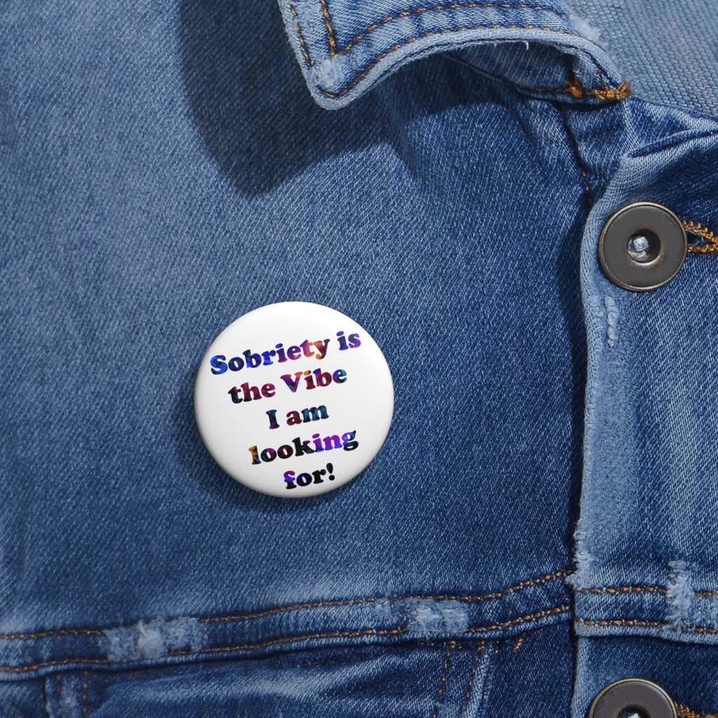 Sobriety Is the Vibe I Am Looking For Pin Button — Recovery Awareness Badge