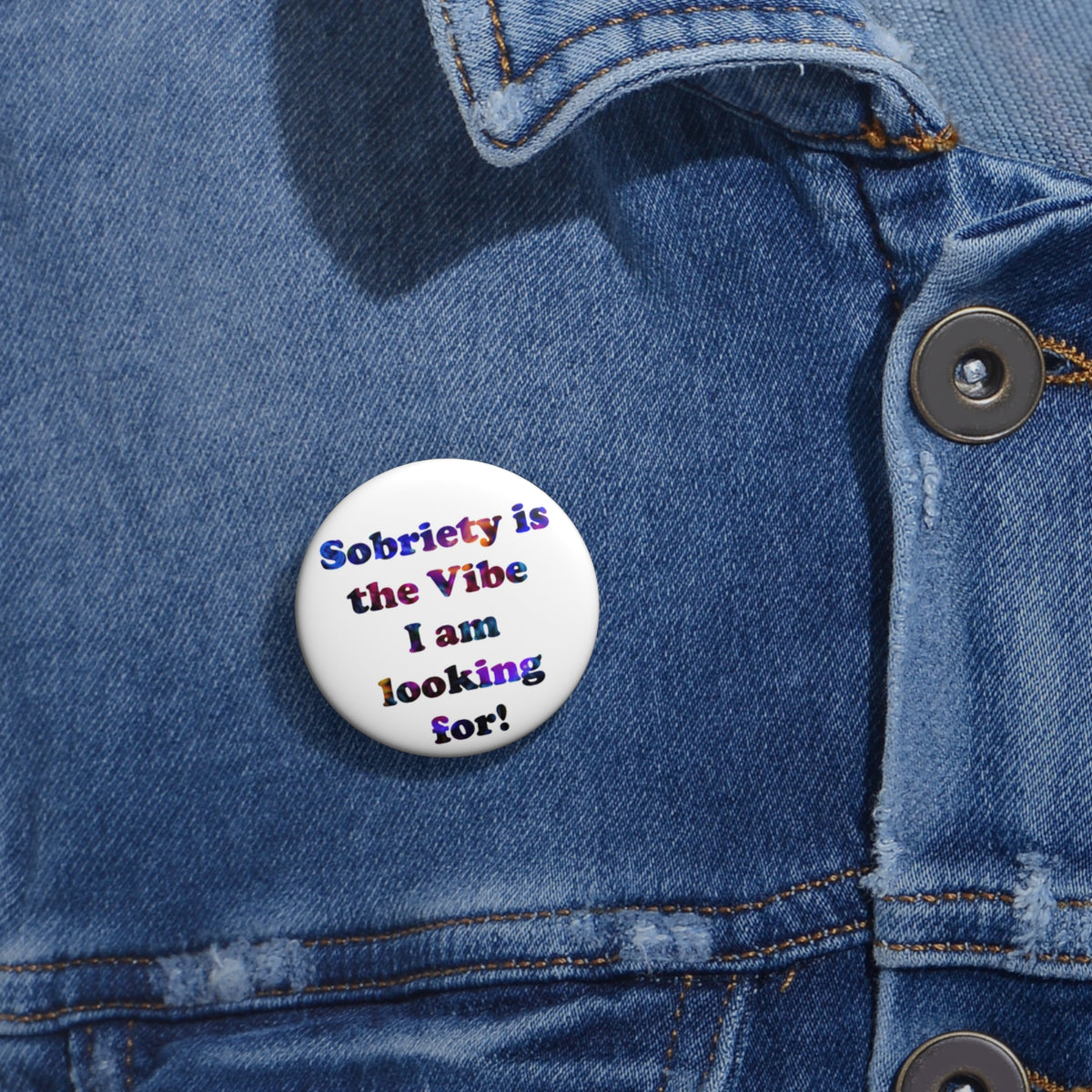Sobriety Is the Vibe I Am Looking For Pin Button — Recovery Awareness Badge