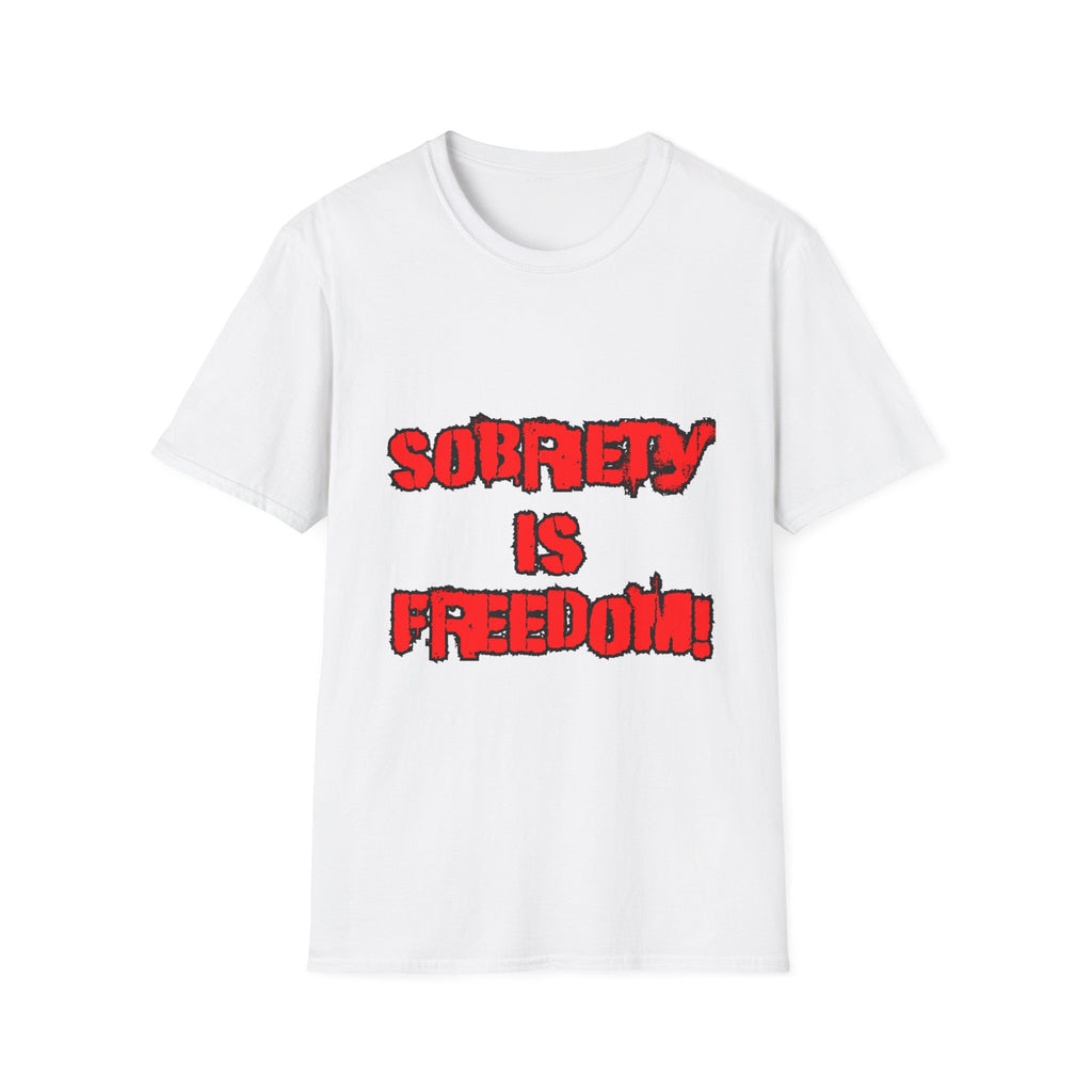 Sobriety Is Freedom T-Shirt — Recovery Slogan Tee
