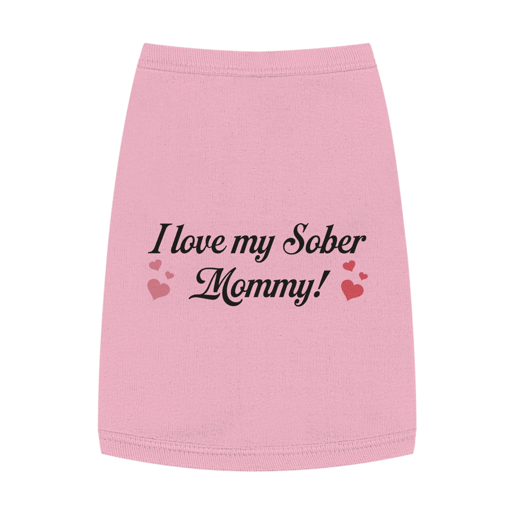 Pet Tank Top - "I Love My Sober Mommy" Dog Shirt with Heart Accents