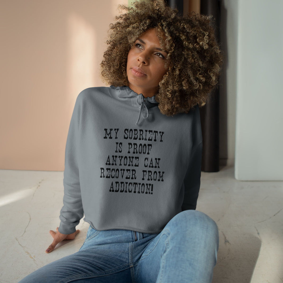 Recovery Crop Hoodie — "My Sobriety Is Proof Anyone Can Recover From Addiction" Inspirational Cropped Sweatshirt