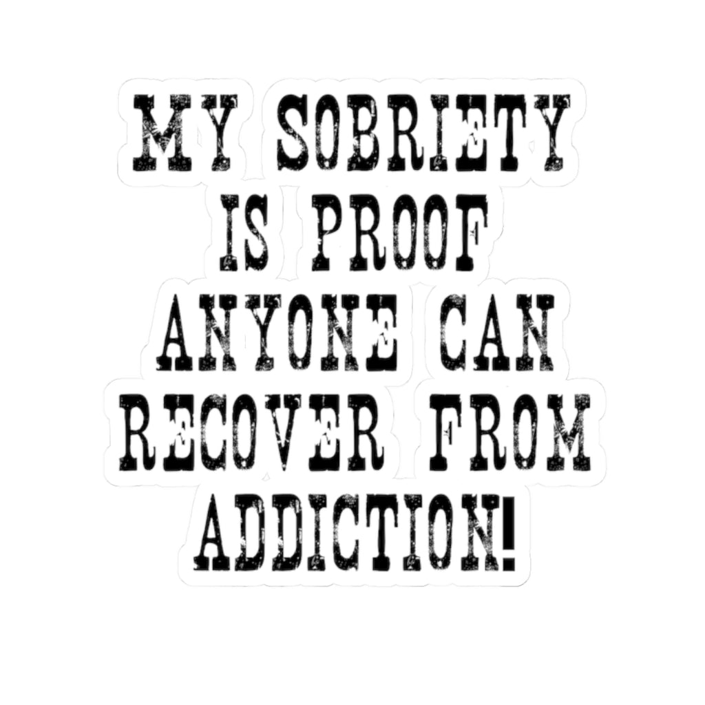 Recovery Pride Sticker — "My Sobriety Is Proof Anyone Can Recover from Addiction"