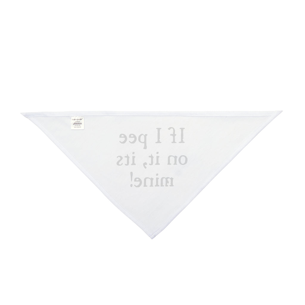 Pet Bandana — "If I pee on it, it's mine!" Funny Dog Bandana, Novelty Puppy Accessory for Walks & Gifts