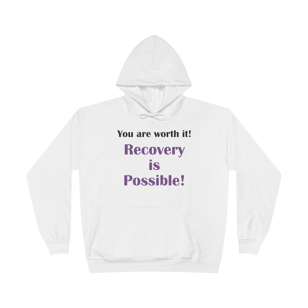 Recovery Is Possible Hoodie — You Are Worth It Inspirational Pullover