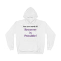 Recovery Is Possible Hoodie — You Are Worth It Inspirational Pullover
