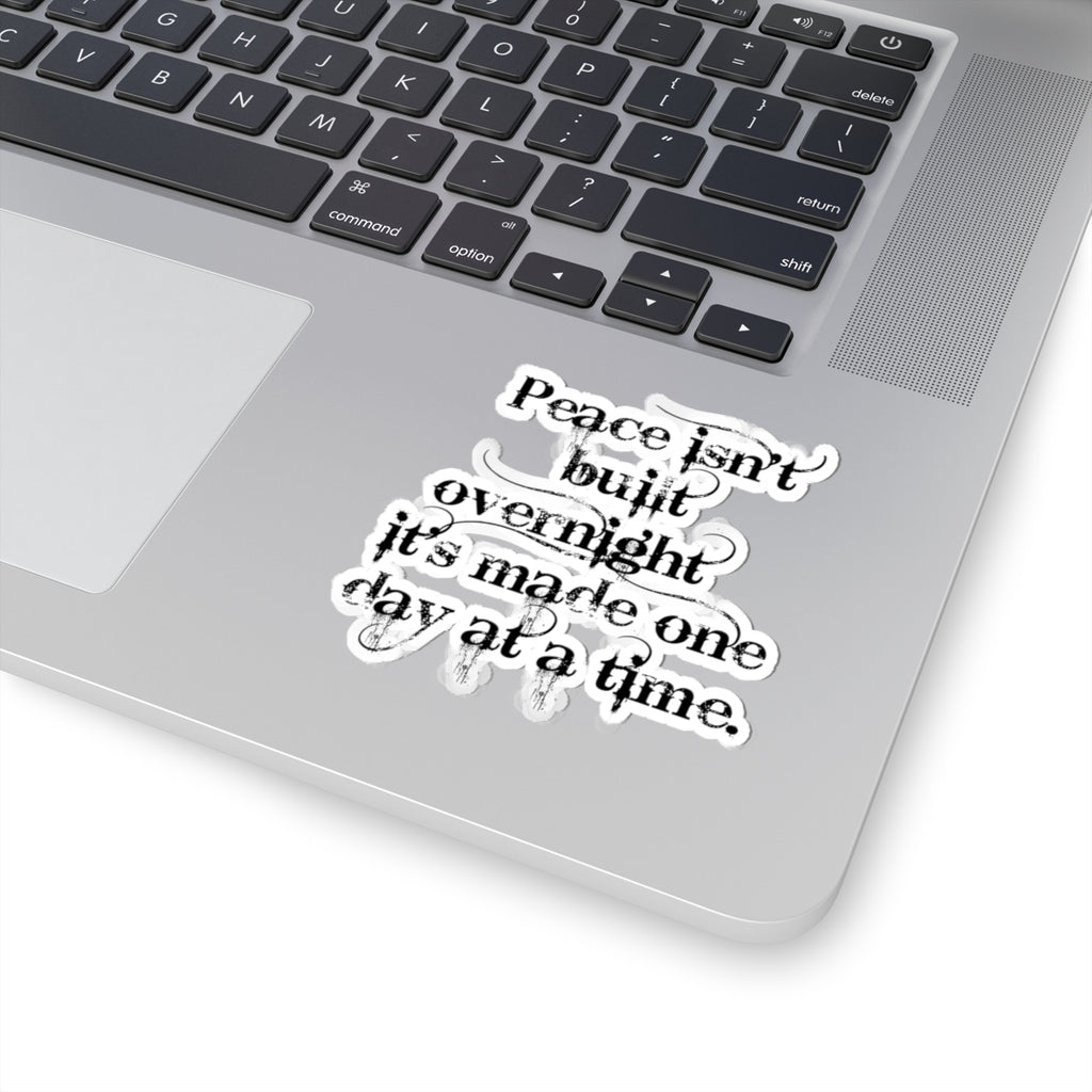 Inspirational Quote Sticker — “Peace isn’t built overnight it’s made one day at a time” Kiss-Cut