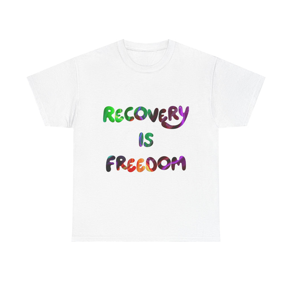 Recovery Is Freedom T-Shirt — Colorful Slogan Tee for Addiction Recovery & Sobriety Support